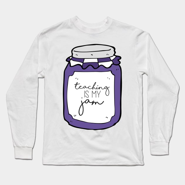 Purple Teaching is My Jam Long Sleeve T-Shirt by annmariestowe